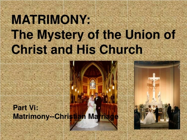 MATRIMONY: The Mystery of the Union of Christ and His Church