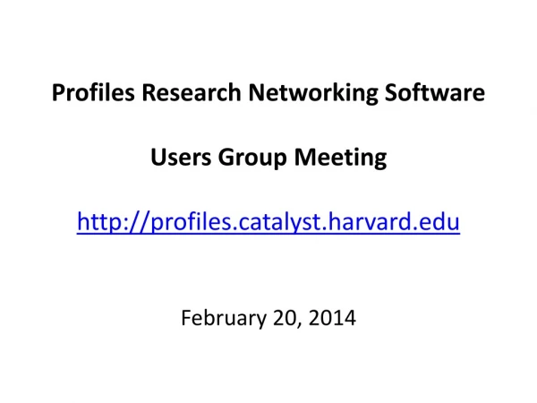 Profiles Research Networking Software Users Group Meeting profilestalyst.harvard