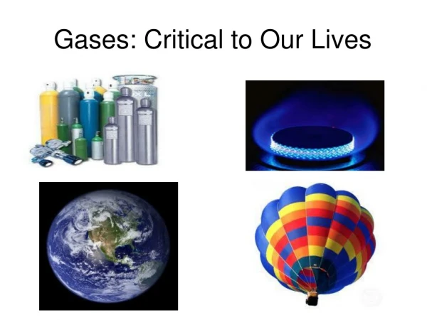 Gases: Critical to Our Lives