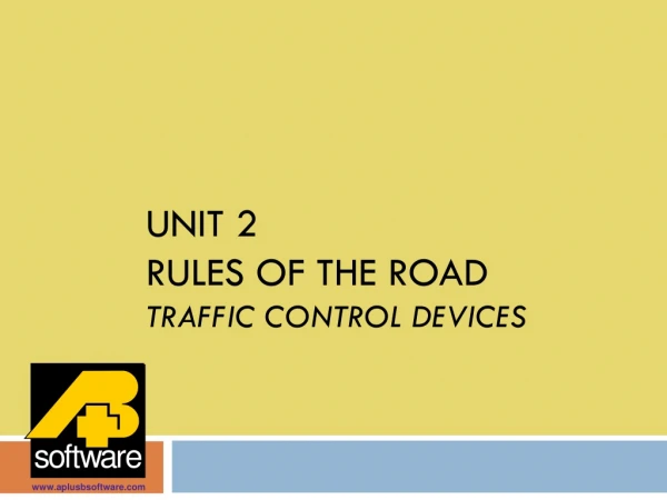 Unit 2 Rules of the road TRAFFIC CONTROL DEVICES