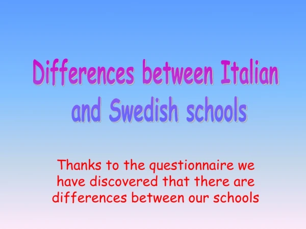 Thanks to the questionnaire we have discovered that there are differences between our schools
