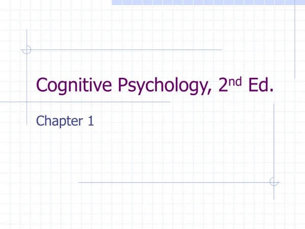 Cognitive Psychology, 2 nd  Ed.