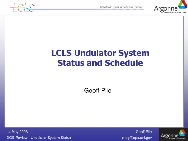 LCLS Undulator System  Status and Schedule