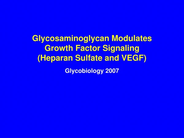 Glycosaminoglycan Modulates  Growth Factor Signaling (Heparan Sulfate and VEGF)