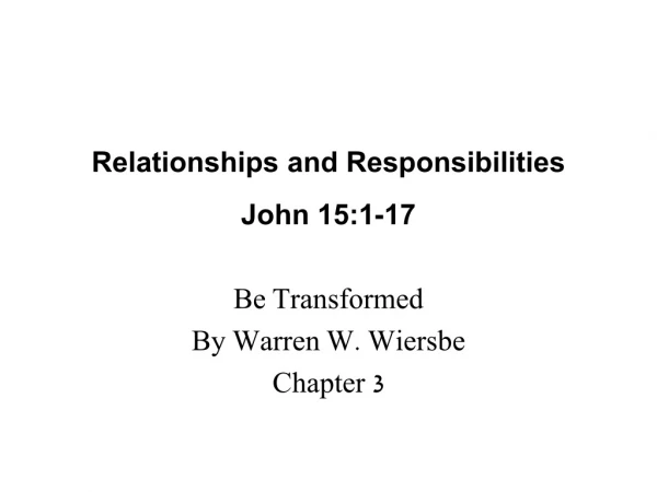 Relationships and Responsibilities John 15:1-17