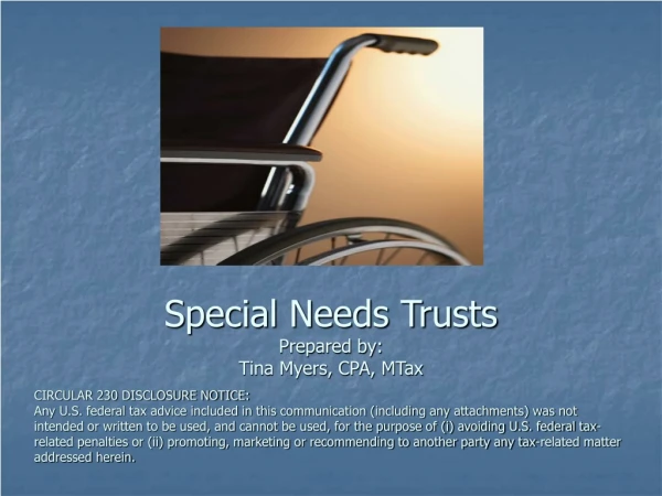 Special Needs Trusts Prepared by: Tina Myers, CPA, MTax