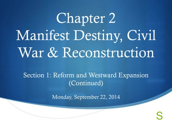 Chapter 2 Manifest Destiny, Civil War &amp; Reconstruction