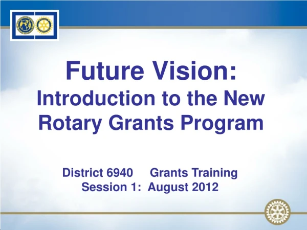 Future Vision: Introduction to the New Rotary Grants Program
