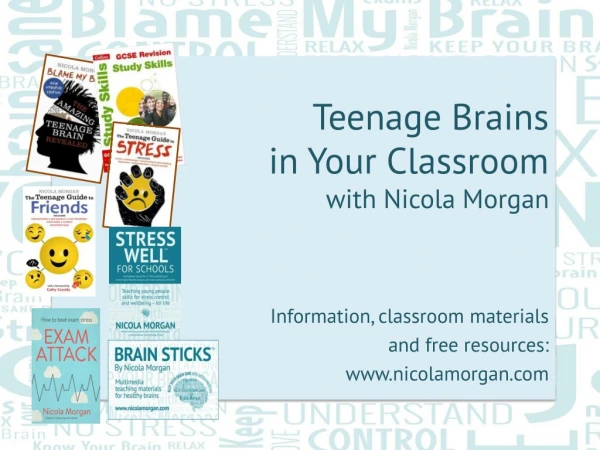 T eenage Brains in Your Classroom with Nicola Morgan