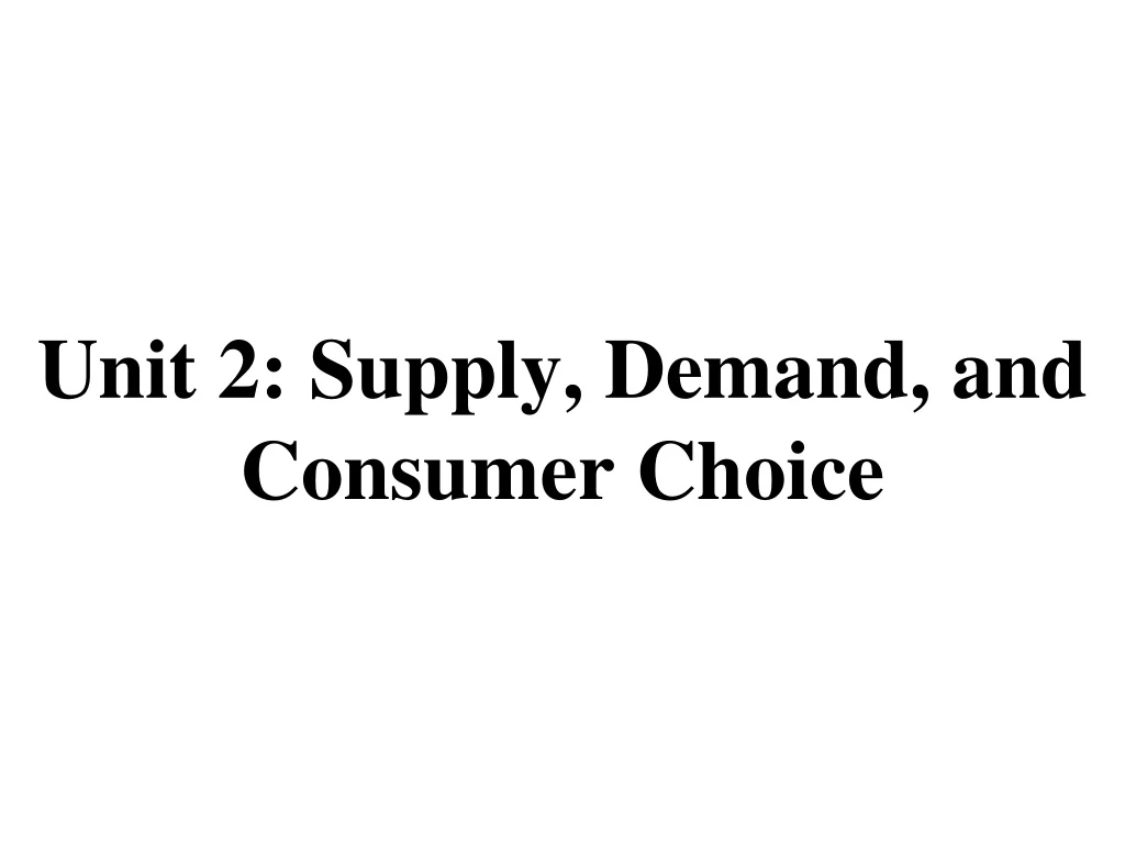 unit 2 supply demand and consumer choice