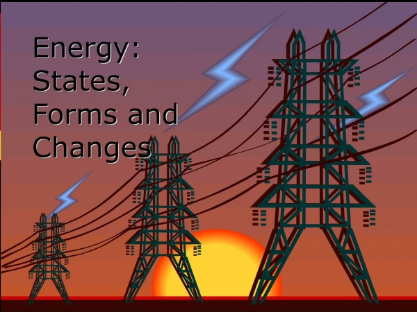 Energy: States, Forms and Changes
