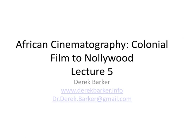 African Cinematography: Colonial Film to Nollywood Lecture  5