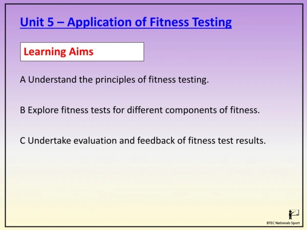 Unit 5 – Application of Fitness Testing