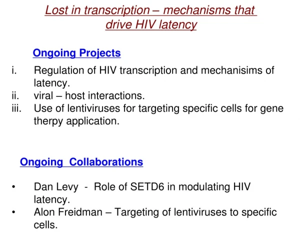 Regulation of HIV transcription and mechanisims of latency. viral – host interactions.