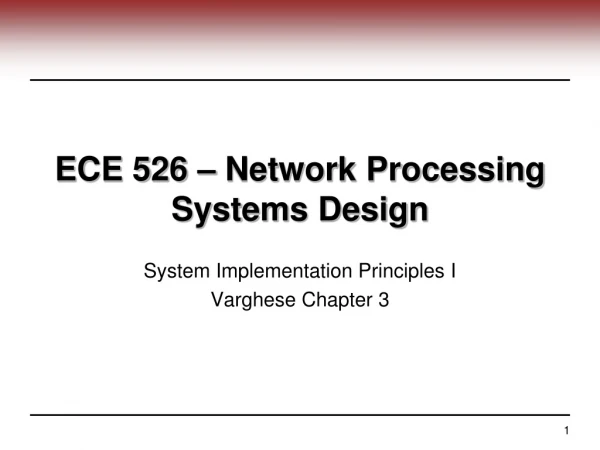 ECE 526 – Network Processing Systems Design