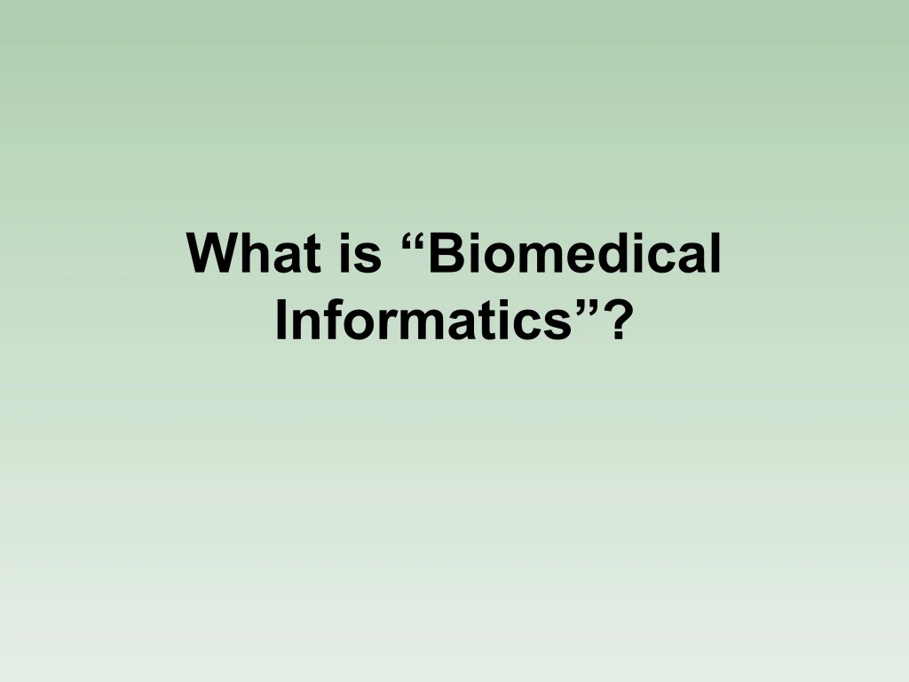 what is biomedical informatics