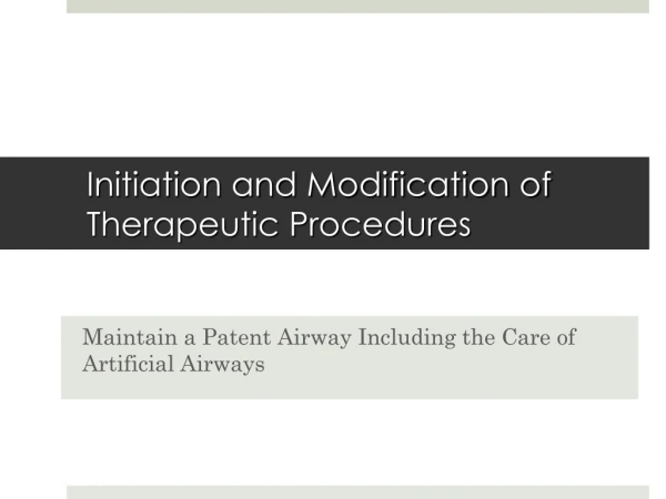 Initiation and Modification of Therapeutic Procedures