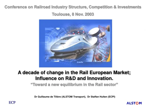 Conference on Railroad Industry Structure, Competition &amp; Investments Toulouse, 8 Nov. 2003