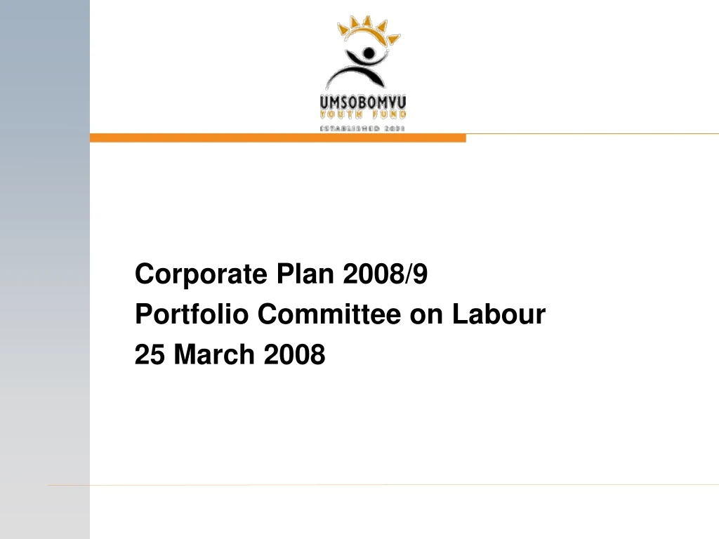 corporate plan 2008 9 portfolio committee on labour 25 march 2008