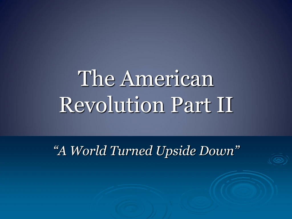 the american revolution part ii