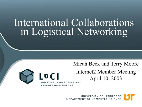 International Collaborations in Logistical Networking