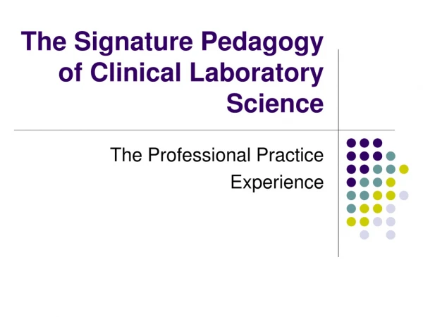 The Signature Pedagogy of Clinical Laboratory Science