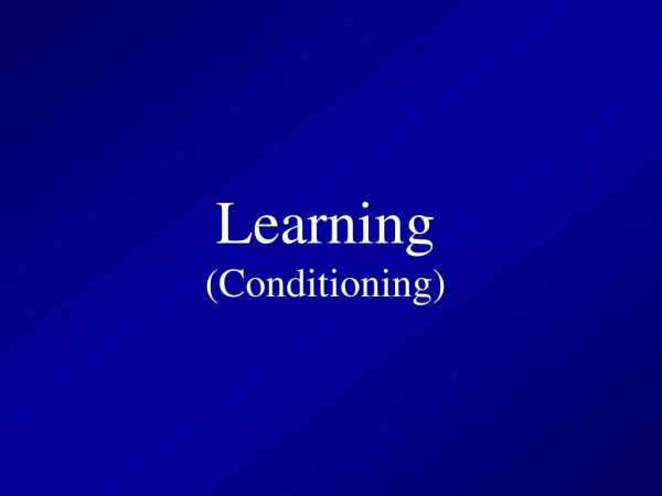 Learning (Conditioning)