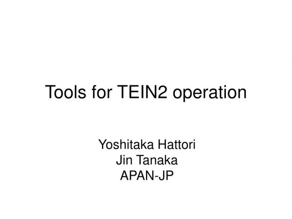 Tools for TEIN2 operation