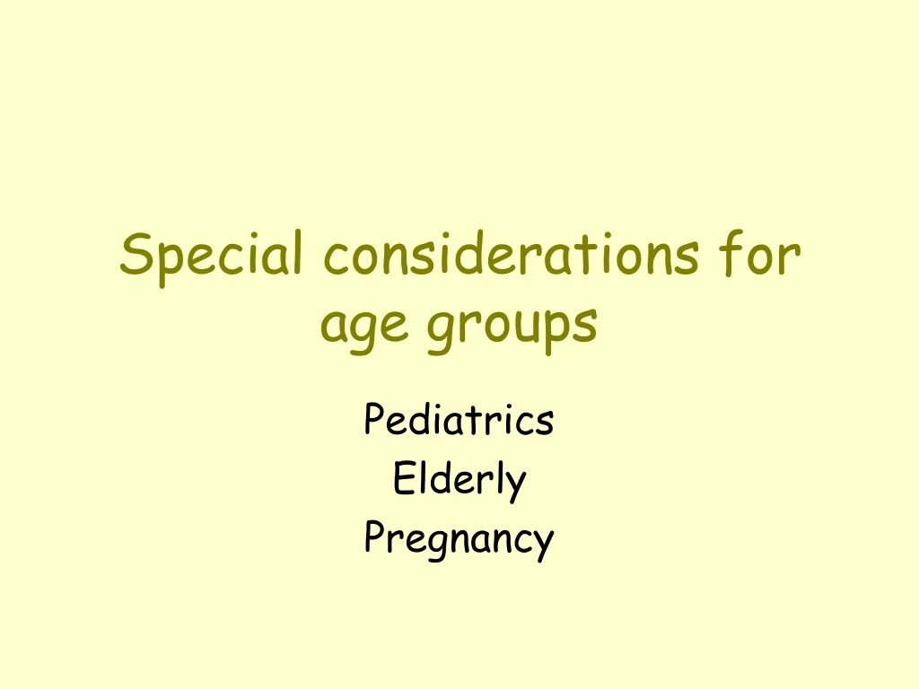 special considerations for age groups