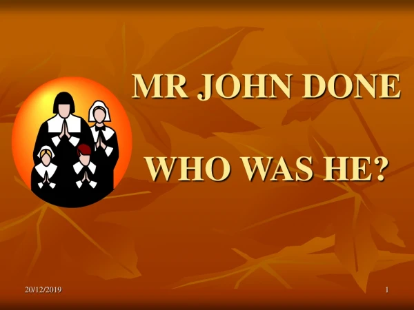 MR JOHN DONE WHO WAS HE?