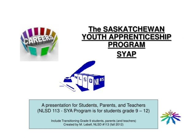 The SASKATCHEWAN YOUTH APPRENTICESHIP PROGRAM SYAP