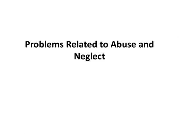 Problems Related to Abuse and Neglect