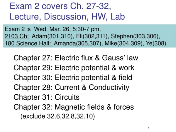 Exam 2 covers Ch. 27-32, Lecture, Discussion, HW, Lab