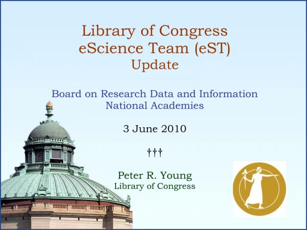 Library of Congress eScience Team (eST) Update Board on Research Data and Information