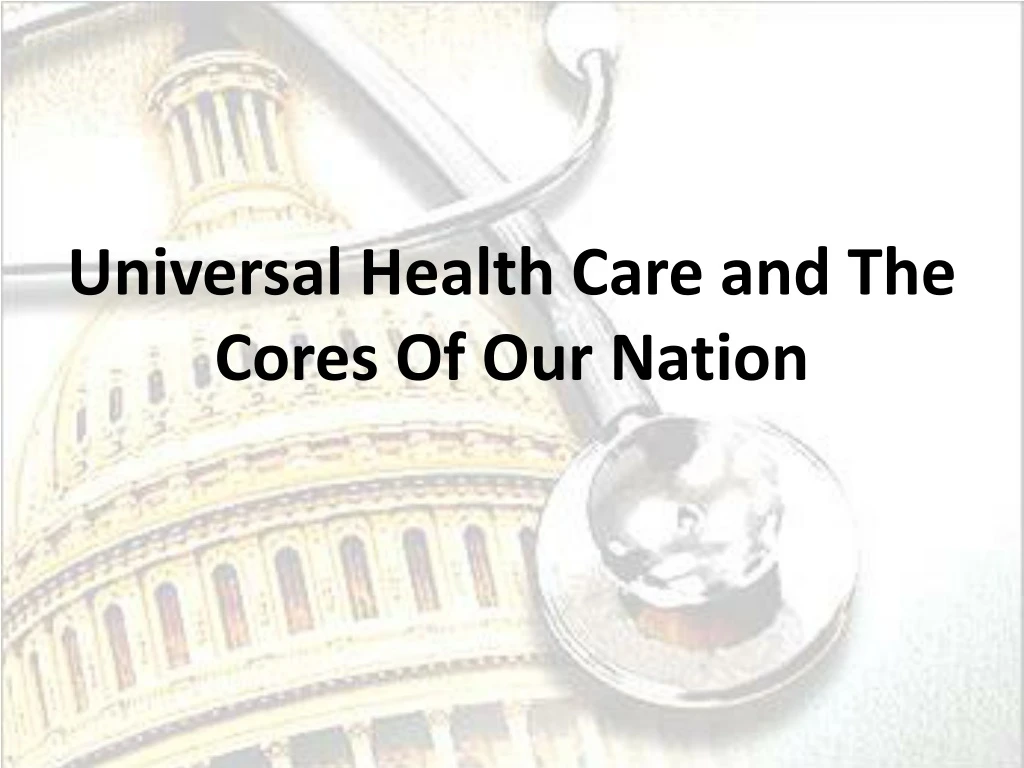 universal health care and the cores of our nation