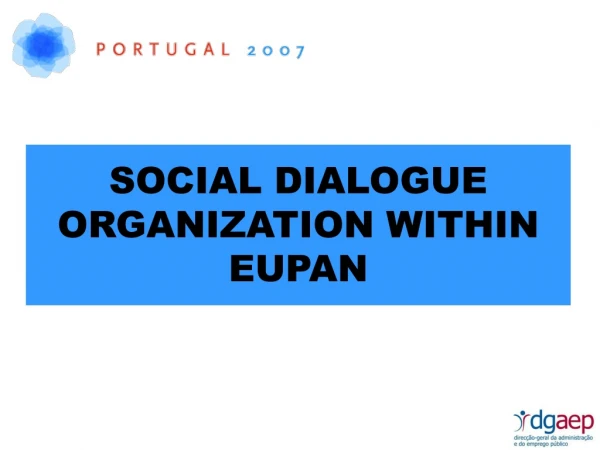 SOCIAL DIALOGUE ORGANIZATION WITHIN EUPAN
