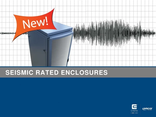 Seismic rated enclosures