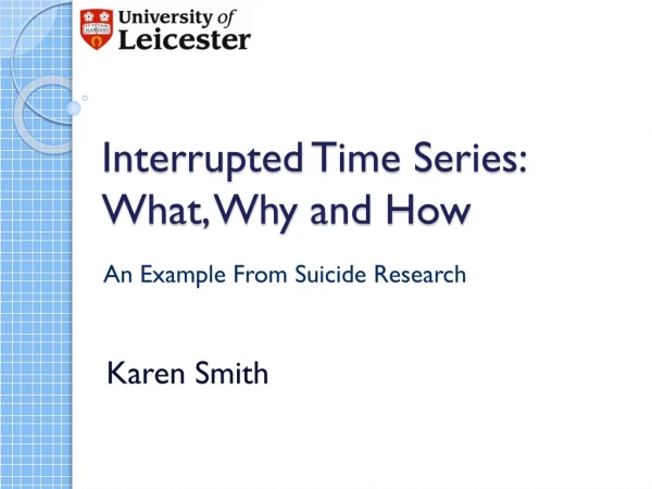 Interrupted Time Series: What, Why and How