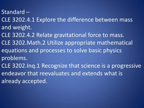 Standard –  CLE 3202.4.1 Explore the difference between mass and weight.