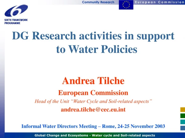 DG Research activities in support to Water Policies Andrea Tilche European Commission