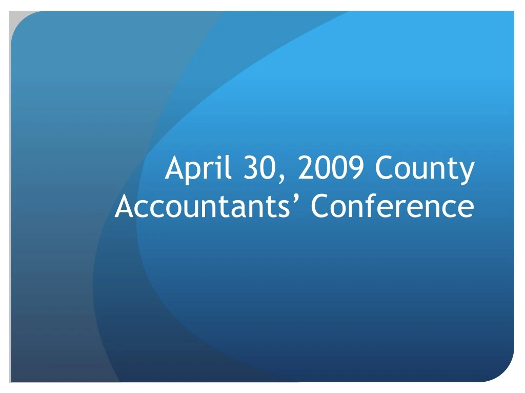 april 30 2009 county accountants conference
