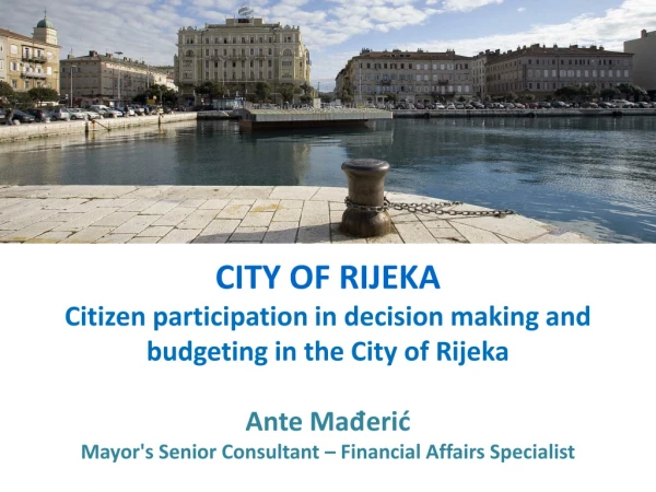 CITY OF RIJEKA Citizen participation in decision making and budgeting in the City of Rijeka