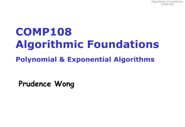 COMP108 Algorithmic Foundations Polynomial &amp; Exponential Algorithms