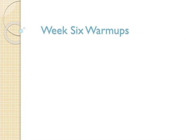 Week Six  Warmups