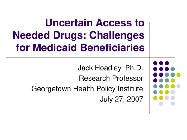 Uncertain Access to Needed Drugs: Challenges for Medicaid Beneficiaries