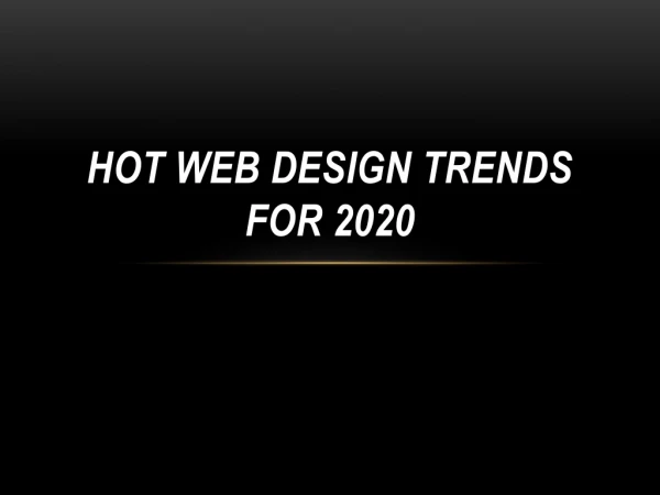 HOT WEB DESIGN TRENDS FOR 2020