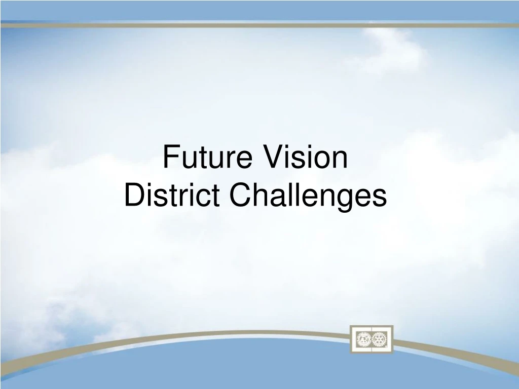 future vision district challenges