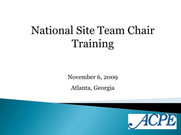 National Site Team Chair Training November 6, 2009 Atlanta, Georgia