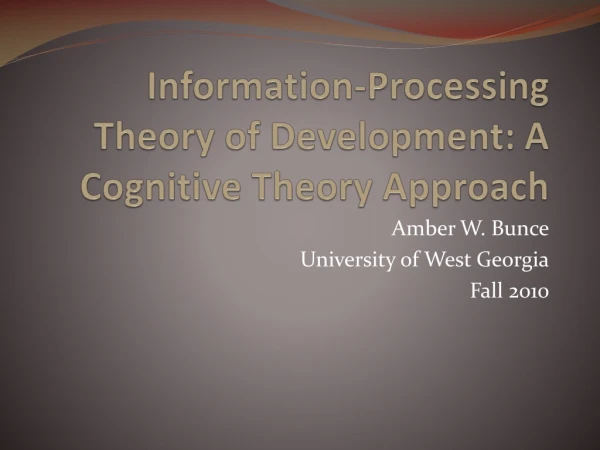 Information-Processing Theory of Development: A Cognitive Theory Approach