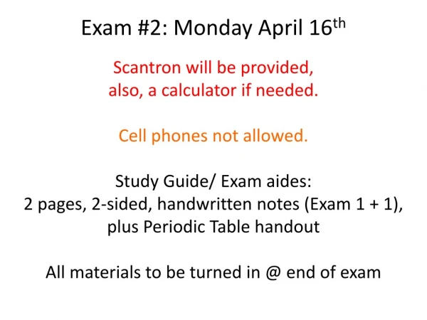 Exam #2: Monday April 16 th Scantron will be provided,  also, a calculator if needed.